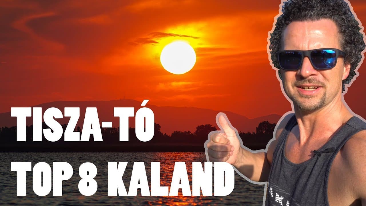 Tisza-tó TOP 8 kaland